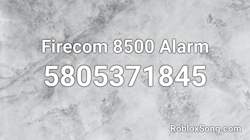 Firecom 8500 Alarm Roblox ID