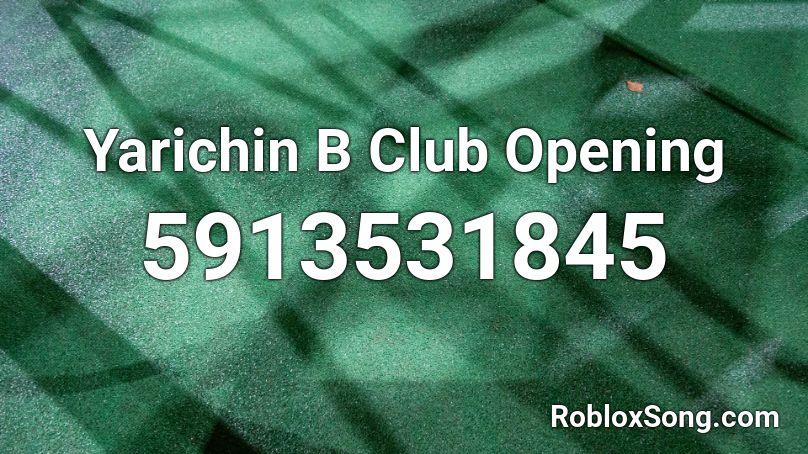Yarichin B Club Opening Roblox ID