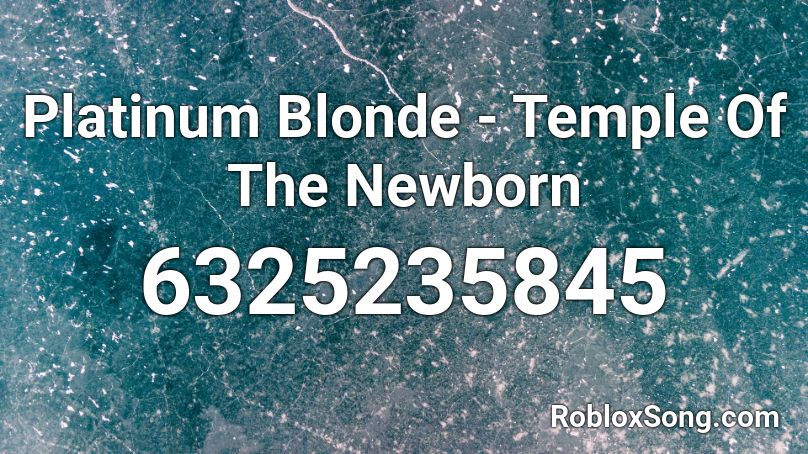 Platinum Blonde - Temple Of The Newborn Roblox ID