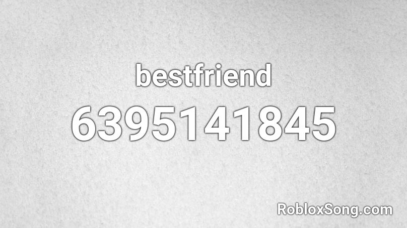 bestfriend Roblox ID