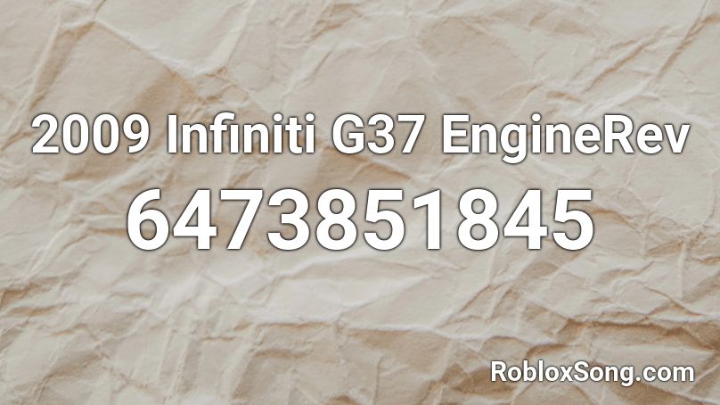 2009 Infiniti G37 EngineRev Roblox ID