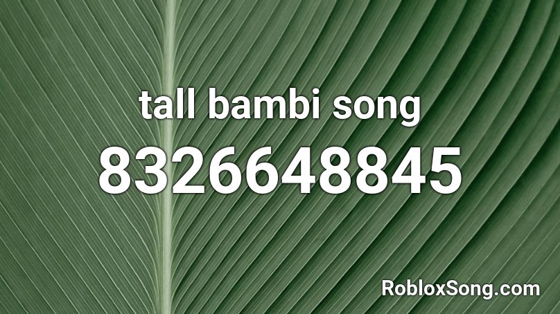 tall bambi song Roblox ID