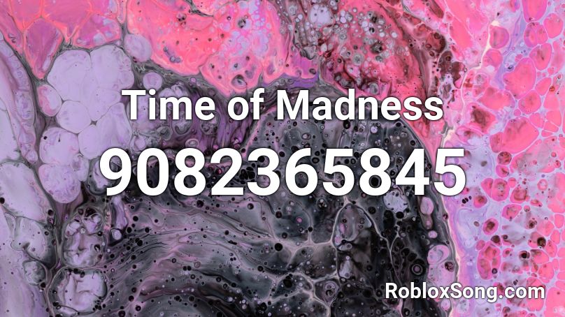 Time of Madness Roblox ID