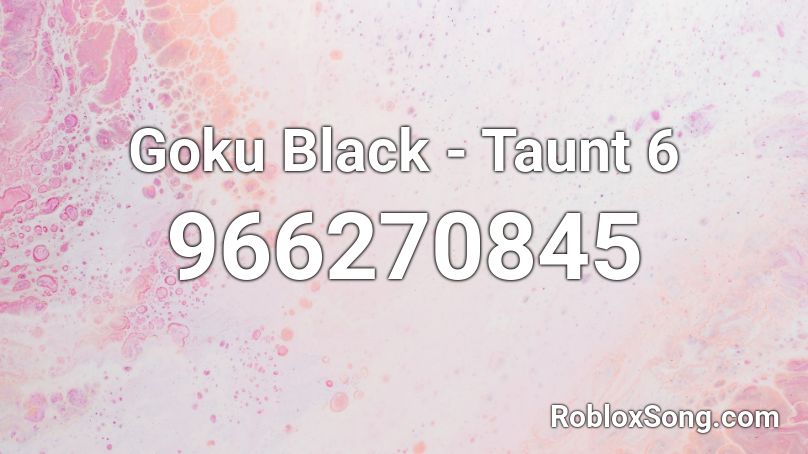 Goku Black - Taunt 6 Roblox ID