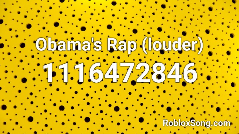 Obama's Rap (louder) Roblox ID