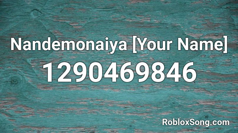 Nandemonaiya Your Name Roblox Id Roblox Music Codes - mine diamonds roblox id loud
