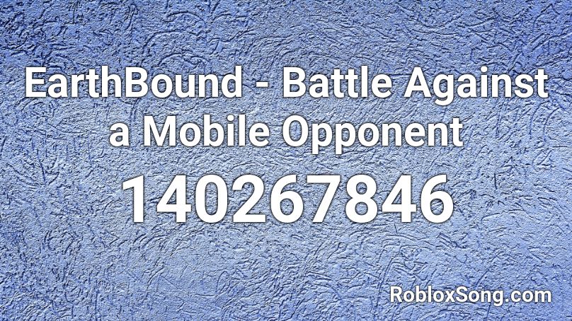 EarthBound - Battle Against a Mobile Opponent Roblox ID