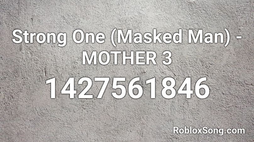 Strong One (Masked Man) - MOTHER 3 Roblox ID