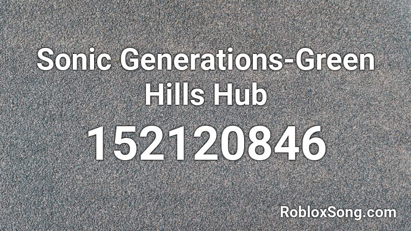 Sonic Generations-Green Hills Hub Roblox ID