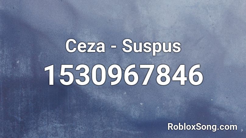 Ceza - Suspus Roblox ID