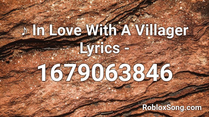 ♪ In Love With A Villager Lyrics - Roblox ID