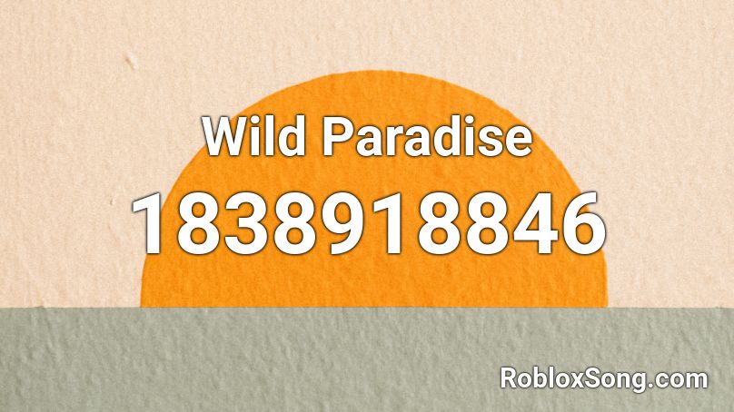 Wild Paradise Roblox ID