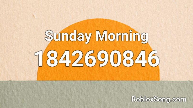 Sunday Morning Roblox ID