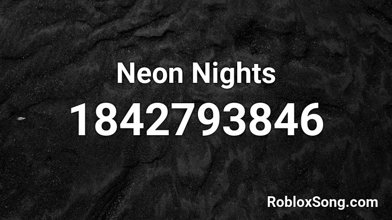 Neon Nights Roblox ID