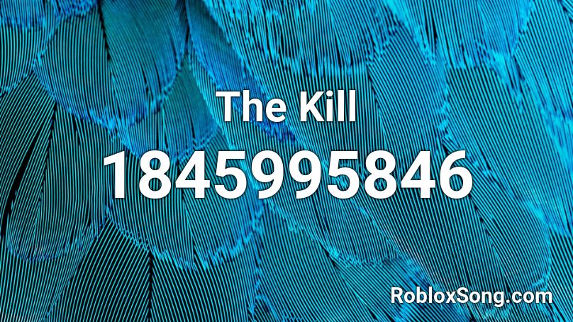 The Kill Roblox ID