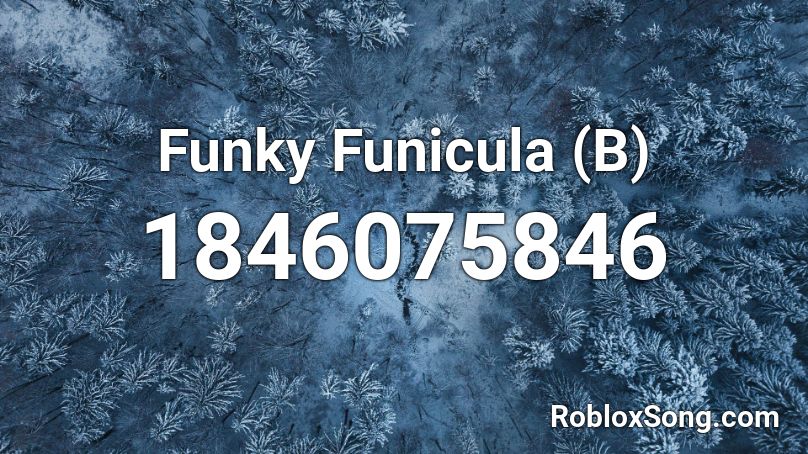 Funky Funicula (B) Roblox ID