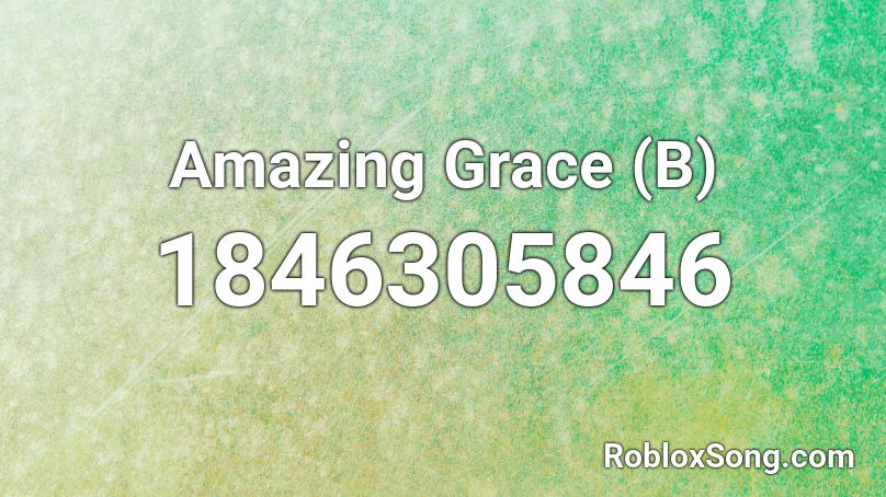 Amazing Grace (B) Roblox ID