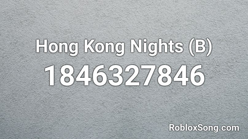 Hong Kong Nights (B) Roblox ID