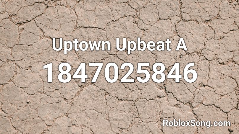 Uptown Upbeat  A Roblox ID