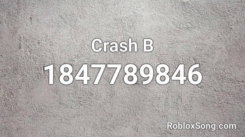 Crash B Roblox ID