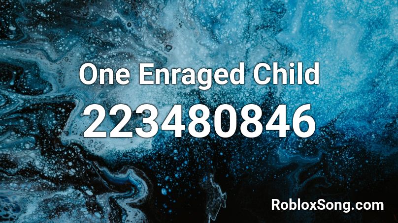 One Enraged Child Roblox ID