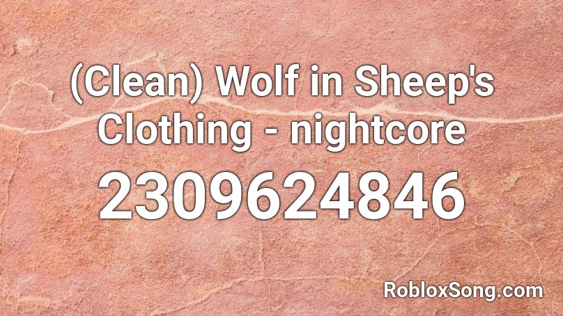 (Clean) Wolf in Sheep's Clothing - nightcore Roblox ID