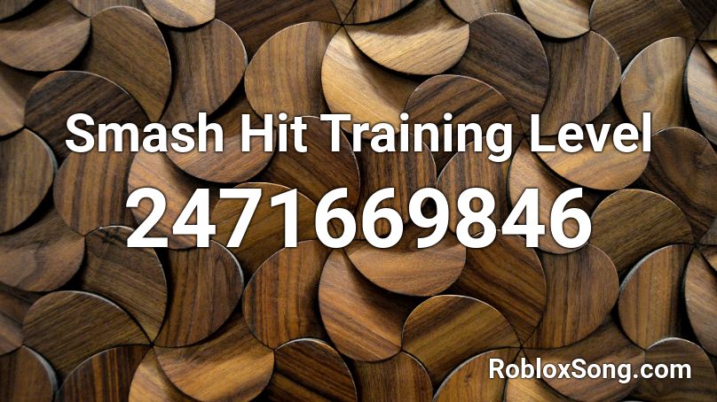 Smash Hit Training Level Roblox ID