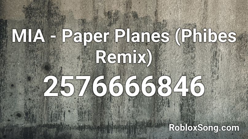 MIA - Paper Planes (Phibes Remix) Roblox ID