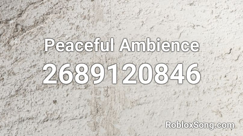 Peaceful Ambience Roblox ID