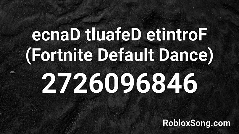 ecnaD tluafeD etintroF (Fortnite Default Dance) Roblox ID