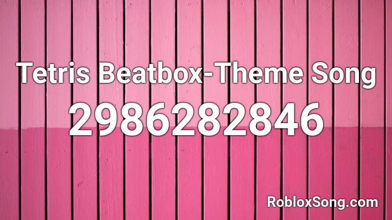 Tetris Beatbox-Theme Song Roblox ID - Roblox music codes