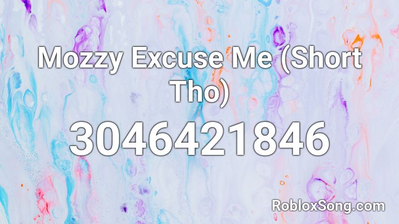 Mozzy Excuse Me (Short Tho) Roblox ID