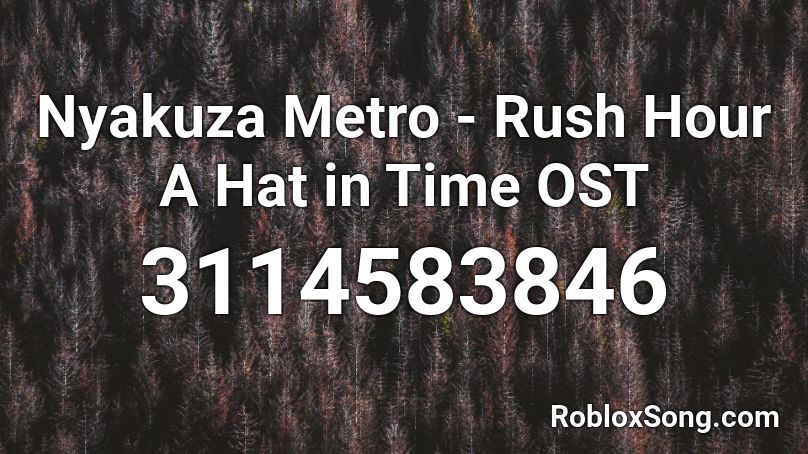 Nyakuza Metro Rush Hour A Hat In Time Ost Roblox Id Roblox Music Codes - a hat in time rush hour roblox id