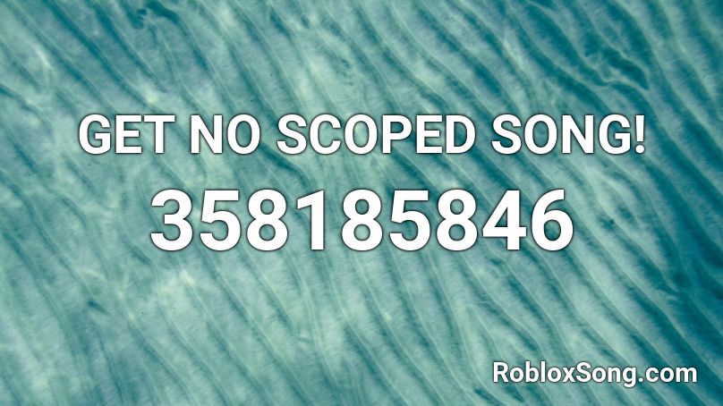 GET NO SCOPED SONG! Roblox ID