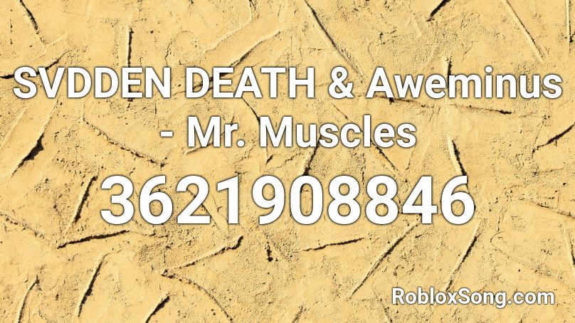 SVDDEN DEATH & Aweminus - Mr. Muscles Roblox ID