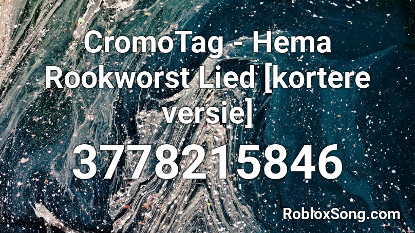 CromoTag - Hema Rookworst Lied [kortere versie] Roblox ID