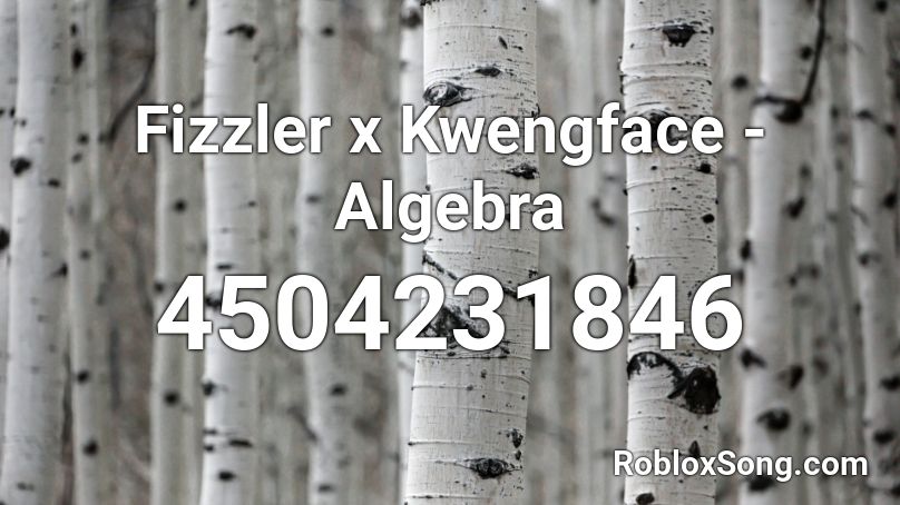 Fizzler x Kwengface - Algebra Roblox ID