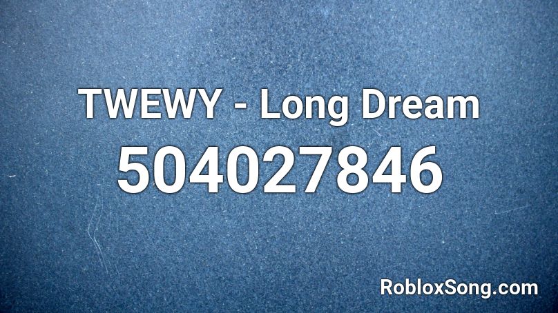 TWEWY - Long Dream Roblox ID