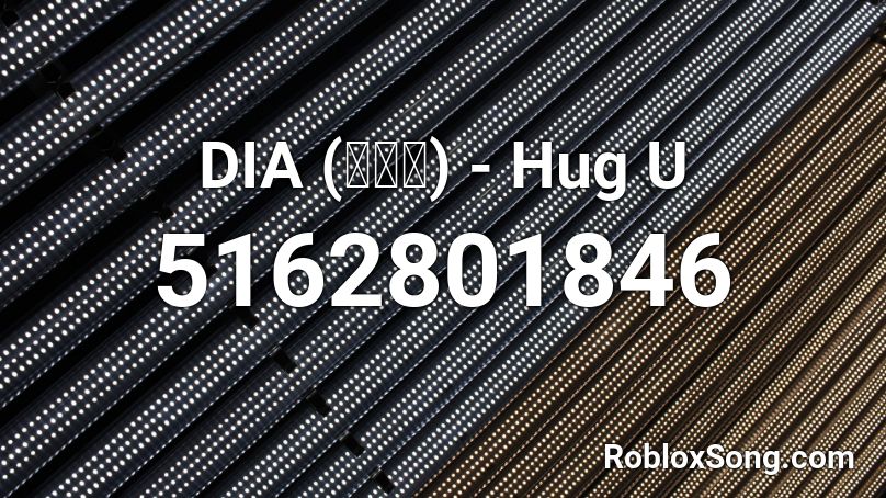 DIA (다이아) - Hug U Roblox ID