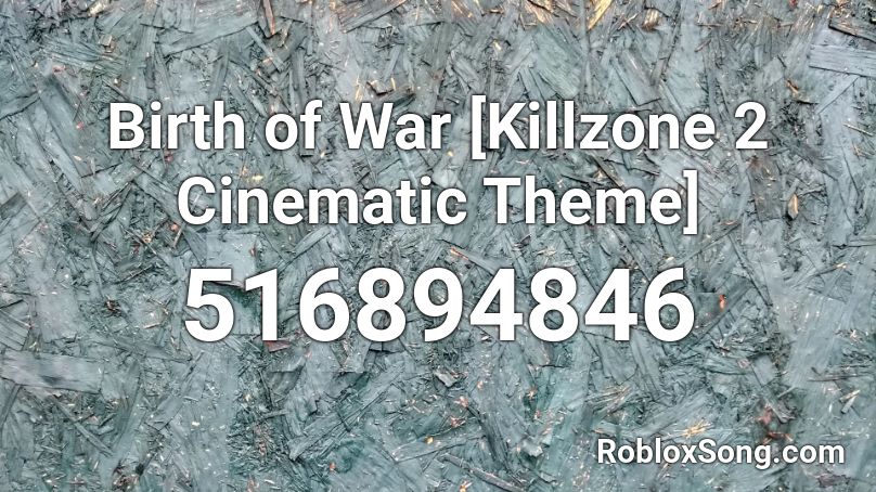 Birth of War [Killzone 2 Cinematic Theme] Roblox ID