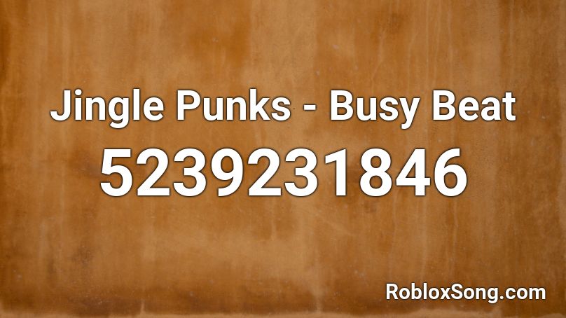 Jingle Punks - Busy Beat Roblox ID