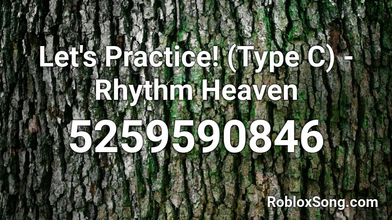 Let's Practice! (Type C) - Rhythm Heaven Roblox ID