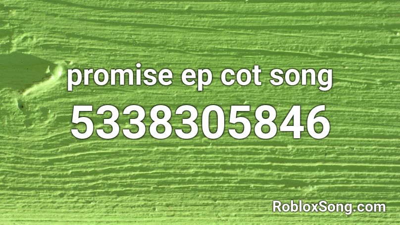 promise ep cot song Roblox ID