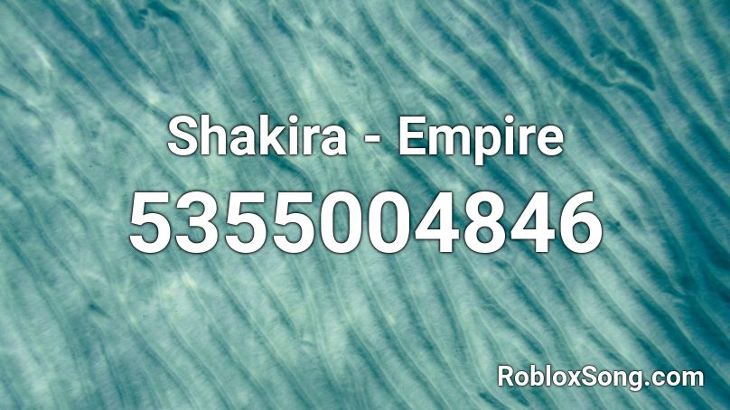 Shakira - Empire Roblox ID
