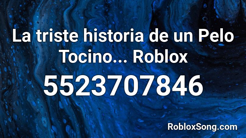 La triste historia de un Pelo Tocino... Roblox Roblox ID