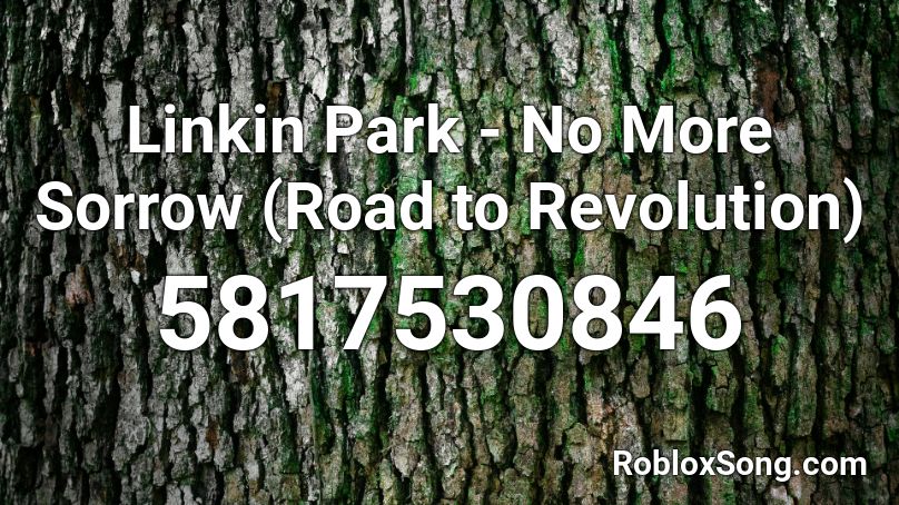Linkin Park - No More Sorrow (Road to Revolution) Roblox ID