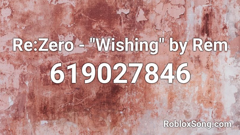 Re Zero Wishing By Rem Roblox Id Roblox Music Codes - roblox hatsune miku tell your world song id