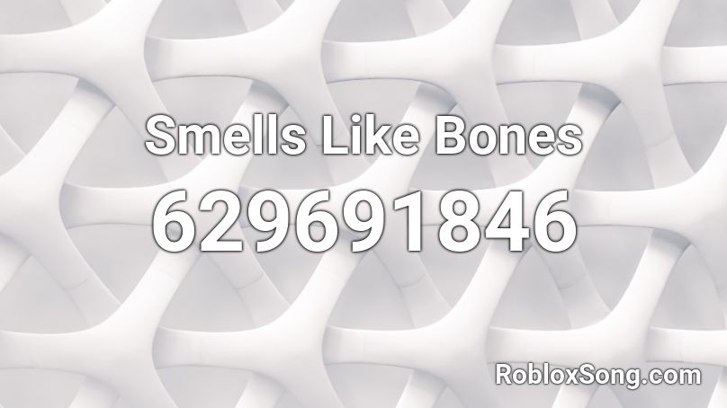 Smells Like Bones Roblox ID