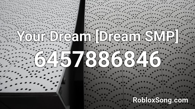 Your Dream Dream Smp Roblox Id Roblox Music Codes - dream your dream id roblox