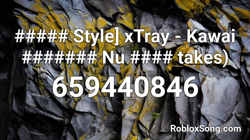 ##### Style] xTray - Kawai ####### Nu #### takes) Roblox ID